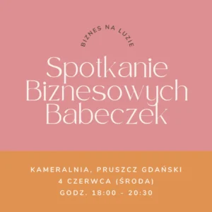 2025.06.04 Pruszcz Gdański: Spotkanie Biznesowych Babeczek